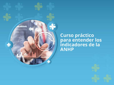 Curso práctico para entender los indicadores de la ANHP